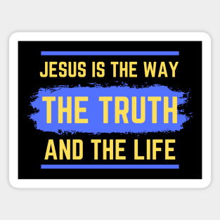 Jesus Is The Way The Truth And The Life | Bible Verse John 14:6 Magnet